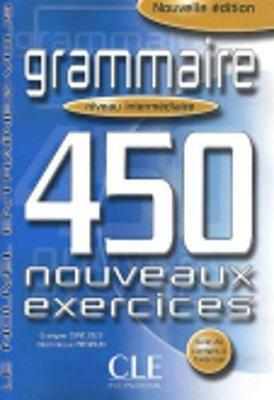 Grammaire. 450 nouveaux exercices. Niveau intermédiaire. Vol. 2